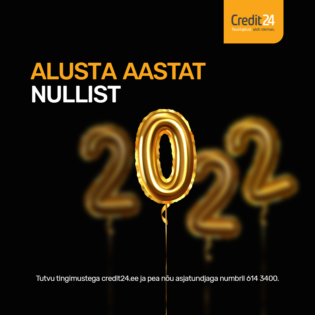 Credit24 reklaam tekstiga "ALUSTA AASTAT NULLIST" ja kuldsete õhupallinumbritega "2022"